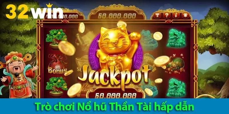 Tăng cường cơ hội thắng với các kinh nghiệm chơi nổ hũ Thần Tài