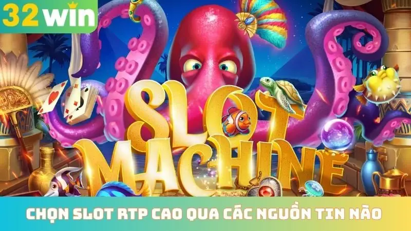 Chọn slot RTP cao thông qua các nguồn tin nào