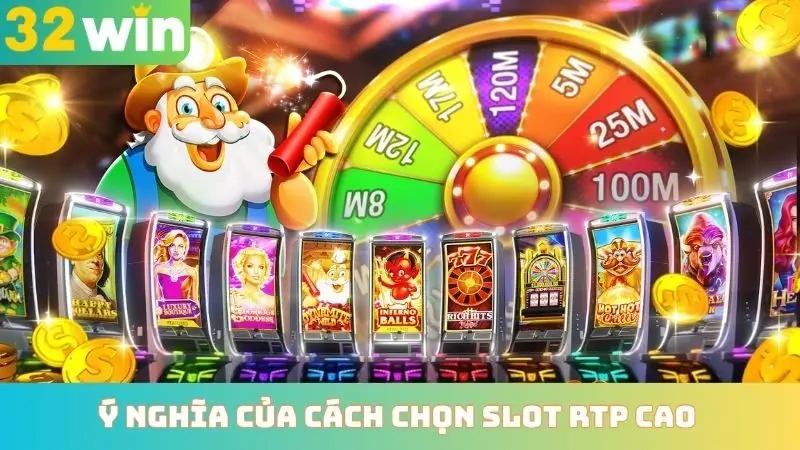 Ý nghĩa của cách chọn slot RTP cao